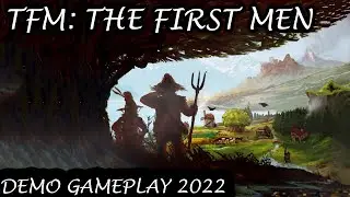 TFM: The First Men - Demo Gameplay Video 2022 (PC) - First 19 Minutes