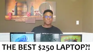 The Best $250 Laptop? (New vs. Refurbished)