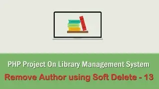 PHP Project On Library Management System - Remove Author Data using Soft Delete - 13