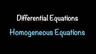 Differential Equations: Homogeneous Equations (Section 2.3) | Math with Professor V