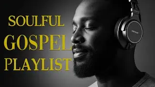 Inspiring Christian Gospel ✨ Soulful R&B Modern Playlist for Worship & Prayer