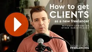 How to get clients as a new freelancer (WITHOUT Upwork or other marketplaces)