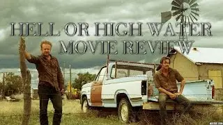 Hell or High Water Movie Review