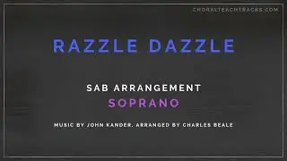 Razzle Dazzle - John Kander, arr. Charles Beale (SAB) - Soprano - Choir rehearsal track