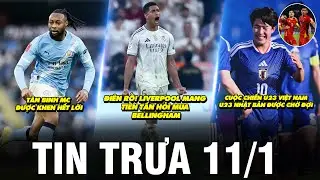 TIN TRƯA 11/1 | LIVERPOOL MANG TIỀN TẤN HỎI MUA BELLINGHAM, U23 VIỆT NAM - U23 NHẬT BẢN ĐƯỢC CHỜ ĐỢI