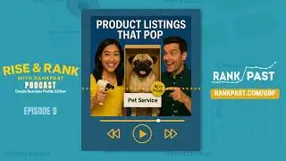Ep. 9: Google Product Listings that Pop &ndash; Rise & Rank w/ RankPast Local SEO Podcast: GBP Edition