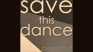 Papercut - Save This Dance (Audio)
