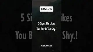 5 Signs He Likes You But is Too Shy.! #shorts #psychologyfacts #boysfacts #status