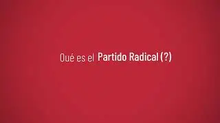 Qu&eacute; es el Partido Radical (?)