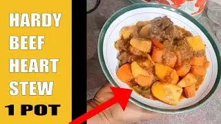 Cooking A TASTY  One Pot BEEF HEART STEW