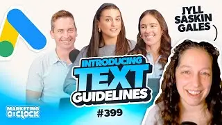 Text Guidelines Coming to Google & Interview w/ Jyll Saskin Gales | Marketing O&rsquo;Clock Episode 399