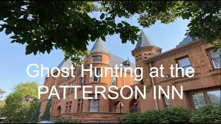 Ghost Hunting at the PATTERSON INN for a Night