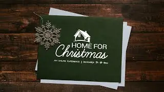 Home For Christmas: An Online Christmas Eve Experience