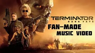 Terminator Dark Fate | Fan-Made Music Video!