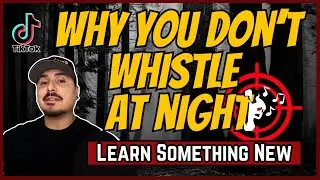 Why You Don't Whistle At Night | Learn Something New