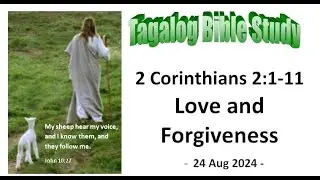 2 Corinthians 2:1-11 - Love and Forgiveness - Tagalog Bible Study