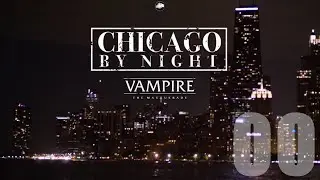 CHICAGO BY NIGHT | Sess&atilde;o ZERO | Vampiro a Mascara V5
