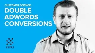 Customer Science: How to Grow Google AdWords Campaigns to Double Conversions