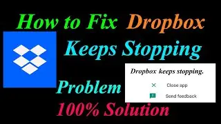 How to Fix Dropbox App Keeps Stopping Error Android & Ios | Apps Keeps Stopping Problem