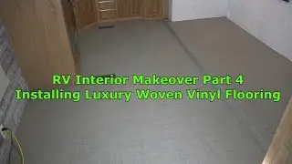 RV 101&reg; - RV Interior Makeover Part 4 - Installing Luxury Woven Vinyl Flooring