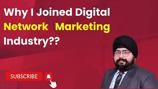 Why I Joined Digital Network Marketing Industry