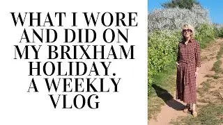 What I wore and did on my Brixham holiday. A weekly vlog