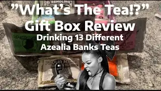Drinking 13 Different Azealia Banks Teas (and also me complaining about CheapyXO)