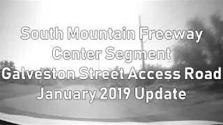 Loop 202 (South Mountain Freeway) - Center Segment - Galveston Street Access Road - January 2019