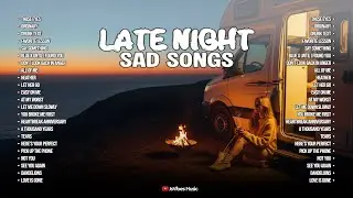 Late Night Sad Songs💔😭|| Slow Romantic English Songs | Acoustic Chill & Relax Vibes🌙 ~ Those eyes