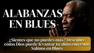 Cuando el Dolor Parece Insoportable | Salmos en Blues Que Transforman el Alma