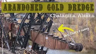 Gold Dredge #3 Chatanika, AK