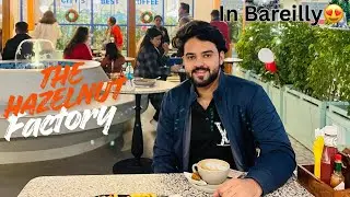 New Cafe Jaake Ye Kya Kardiya?🤯| The Hazelnut Factory | Bareilly📍