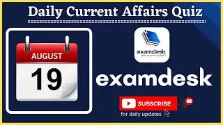 Current Affairs | 19 August Current Affairs | Important Current Affairs Questions | Examdesk