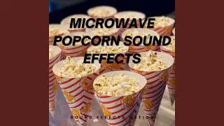 Microwave Popcorn Sound Effects