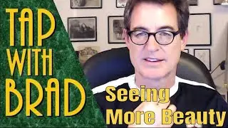 Seeing More (Beauty, Abundance, Magic...) - Tapping with Brad Yates