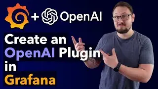 Creating an OpenAI Powered Panel Plugin for Grafana | Grafana for Developers