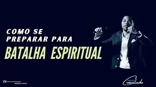 Como Se Preparar Para Batalha Espiritual | Tony Calado