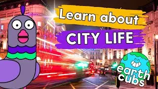 Earth Cubs: Learn About City Life 🏙️ | Cartoons for Kids