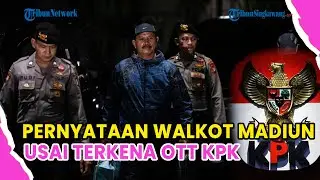 🔺PERNYATAAN WALI KOTA MADIUN USAI TERKENA OTT KPK❗