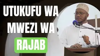 UBORA WA MWEZI WA RAJAB//DUKTUR ISLAM MUHAMMAD