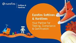 Eurofins Softlines & Hardlines: Your Partner for Testing, Compliance & Certification