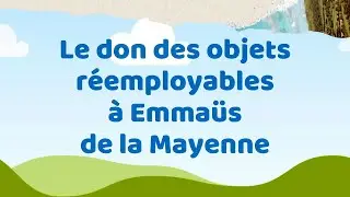 Le don des objets réemployables à Emmaüs 53