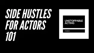 SIDE HUSTLES FOR ACTORS 101 - There is no shame in having a side hustle as an actor.