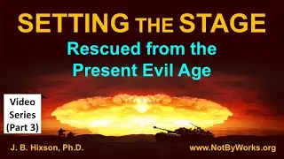 Signs of the Times-Part 3 (Rescued from the Present Evil Age)