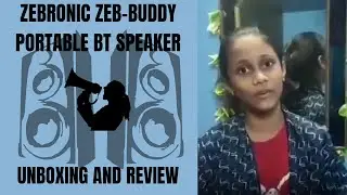 The unboxing and review series #2: Zebronics ZEB-BUDDY Portable BT Speaker.