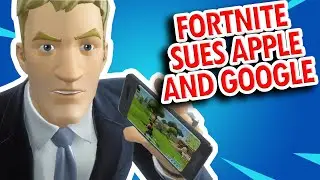 Epic Games is suing Apple and Google | Fortnite Mobile