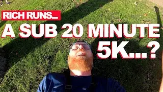 RICH RUNS... A Sub 20 Minute 5K...?