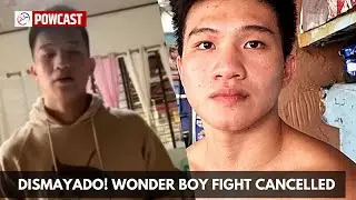 Dismayado | Wonder Boy Fight Cancelled Balik Ifugao, Ano na? | Powcast Boxing Talk