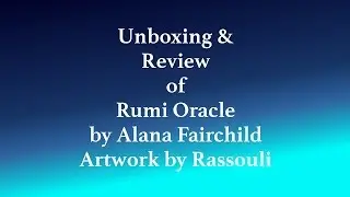 Rumi Oracle by Alana Fairchild - Unboxing & Review