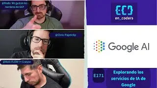 E171 - Explorando los servicios de IA de Google
